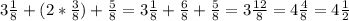 3\frac{1}{8}+(2*\frac{3}{8})+\frac{5}{8}=3\frac{1}{8}+\frac{6}{8}+\frac{5}{8}=3\frac{12}{8}=4\frac{4}{8}=4\frac{1}{2}