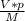 \frac{V*p}{M}