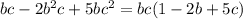 bc-2b^2c+5bc^2=bc(1-2b+5c)