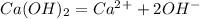 Ca(OH)_{2} = Ca^2^++ 2OH^-