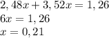 2,48x+3,52x=1,26\\6x=1,26\\x=0,21