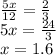 \frac{5x}{12} = \frac{2}{3} \\ 5x = \frac{24}{3} \\ x = 1.6