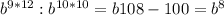 b^{9*12}:b^{10*10}=b{108-100}=b^8