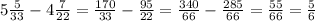 5\frac{5}{33} -4\frac{7}{22} =\frac{170}{33} -\frac{95}{22} =\frac{340}{66} -\frac{285}{66} =\frac{55}{66}=\frac{5}{6}