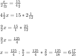 \frac{x}{2\frac{1}{12} } =\frac{15}{4\frac{1}{2} } \\\\4\frac{1}{2} x=15*2\frac{1}{12} \\\\\frac{9}{2} x=\frac{15}{1} *\frac{25}{12} \\\\\frac{9}{2} x=\frac{125}{4} \\\\x=\frac{125}{4} :\frac{9}{2} =\frac{125}{4} *\frac{2}{9} =\frac{125}{18} =6\frac{17}{25}