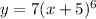 y = 7(x + 5) ^{6}