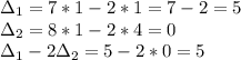 \Delta_1=7*1-2*1=7-2=5\\\Delta_2=8*1-2*4=0\\\Delta_1-2\Delta_2=5-2*0=5