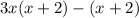 3x(x + 2) - (x + 2)