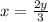 x = \frac{2y}{3}