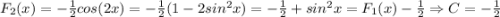 F_2(x)=-\frac{1}{2}cos(2x)=-\frac{1}{2}(1-2sin^2x)=-\frac{1}{2}+sin^2x=F_1(x)-\frac{1}{2} \Rightarrow C=-\frac{1}{2}