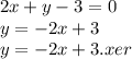 2x + y - 3 = 0 \\ y = - 2x + 3 \\ y = - 2x + 3.xer