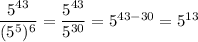 \dfrac{5^{43}}{(5^5)^6}=\dfrac{5^{43}}{5^{30}}=5^{43-30}=5^{13}