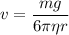 \displaystyle v=\frac{mg}{6\pi \eta r}