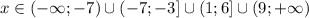 x \in (-\infty; -7) \cup (-7; -3] \cup (1; 6] \cup (9; +\infty)