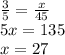 \frac{3}{5} = \frac{x}{45 } \\ 5x = 135 \\ x = 27