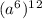 (a^6)^1^2