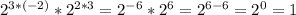 2^{3*(-2)}*2^{2*3}=2^{-6}*2^6=2^{6-6}=2^0=1