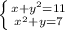 \left \{ {{x+y^2=11} \atop {x^2+y=7}} \right.