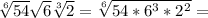 \sqrt[6]{54} \sqrt{6} \sqrt[3]{2} =\sqrt[6]{54*6^{3} * 2^{2} } =