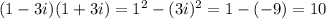 (1-3i)(1+3i)=1^2-(3i)^2=1-(-9)=10