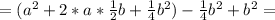 =( a^2 + 2 * a * \frac{1}{2} b + \frac{1}{4}b^2)- \frac{1}{4}b^2+b^2 =