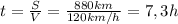 t=\frac{S}{V} =\frac{880km}{120km/h}=7,3h