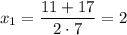 x_1=\dfrac{11+17}{2\cdot7} =2