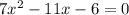 7x^2-11x-6=0