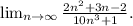 \lim_{n \to \infty} \frac{2n^2+3n-2}{10n^3+1} .\\