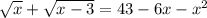 \sqrt{x}+\sqrt{x-3}=43-6x-x^2