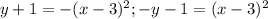 y+1=-(x-3)^2;-y-1=(x-3)^2