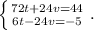 \left \{ {{72t+24v=44} \atop {6t-24v=-5}} \right. .