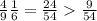 \frac{4}{9} \frac{1}{6} = \frac{24}{54} \frac{9}{54}