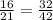 \frac{16}{21} = \frac{32}{42}