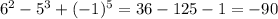 6^2-5^3+(-1)^5 = 36 - 125 - 1 = -90