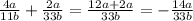 \frac{4a}{11b}+\frac{2a}{33b}=\frac{12a+2a}{33b}=-\frac{14a}{33b}