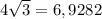 4\sqrt3 = 6,9282