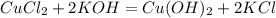 CuCl_2 + 2KOH = Cu(OH)_2 + 2KCl