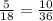 \frac{5}{18} = \frac{10}{36}