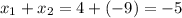 x_1 + x_2 =4+(-9)=-5