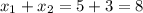 x_1 + x_2 =5+3=8