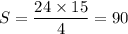 S=\dfrac{24\times15}{4}=90