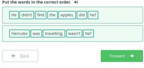 Put the words in the correct order. thedidn’tHefindapples,didhe?he?wasn'tHerculeswastravelling,BackC