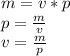 m=v*p\\p=\frac{m}{v}\\ v=\frac{m}{p}