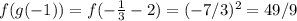 f(g(-1))=f(-\frac{1}{3}-2)=(-7/3)^{2}=49/9