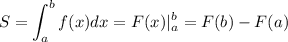 \displaystyle S = \int_a^b f(x )dx = F(x) |_a^b=F(b)-F(a)\\\\