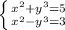 \left \{ {{x^{2}+y^{3}=5} \atop {x^{2}-y^{3}=3}} \right.