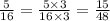 \frac{5}{16} = \frac{5 \times 3}{16 \times 3} = \frac{15}{48}