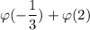 \displaystyle \varphi(-\frac13)+\varphi(2)