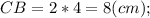 CB=2*4=8(cm);